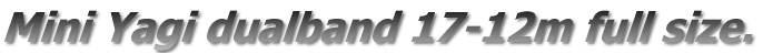 Mini Yagi dualband 17-12m full size.